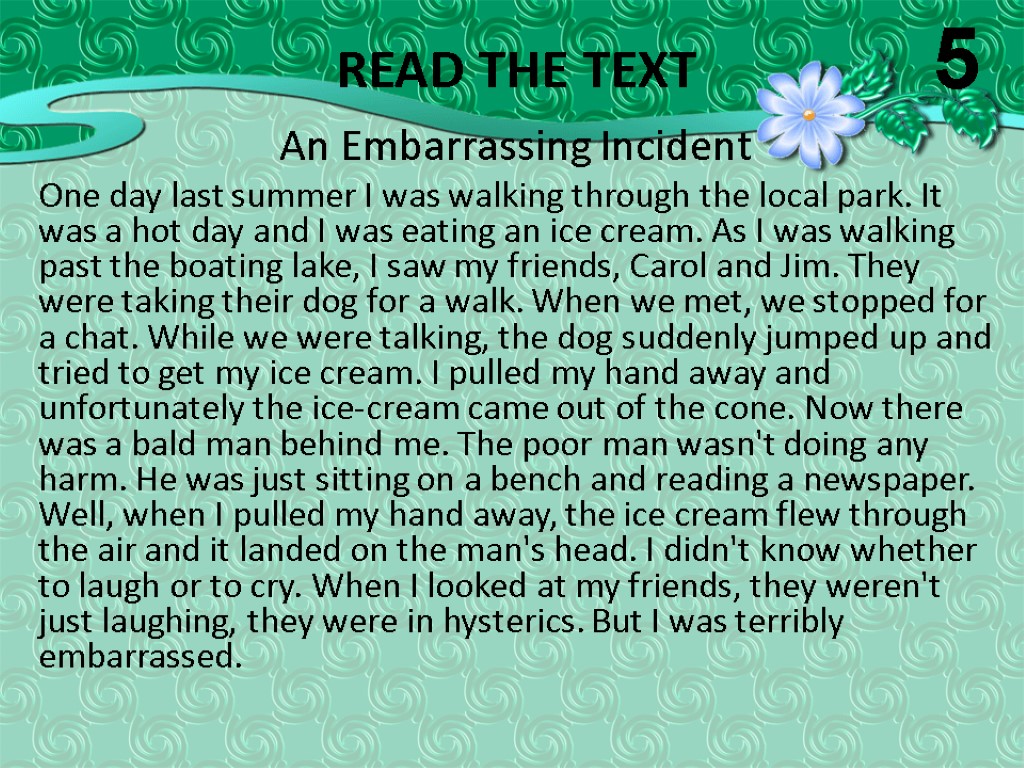 Read the text An Embarrassing Incident One day last summer I was walking through